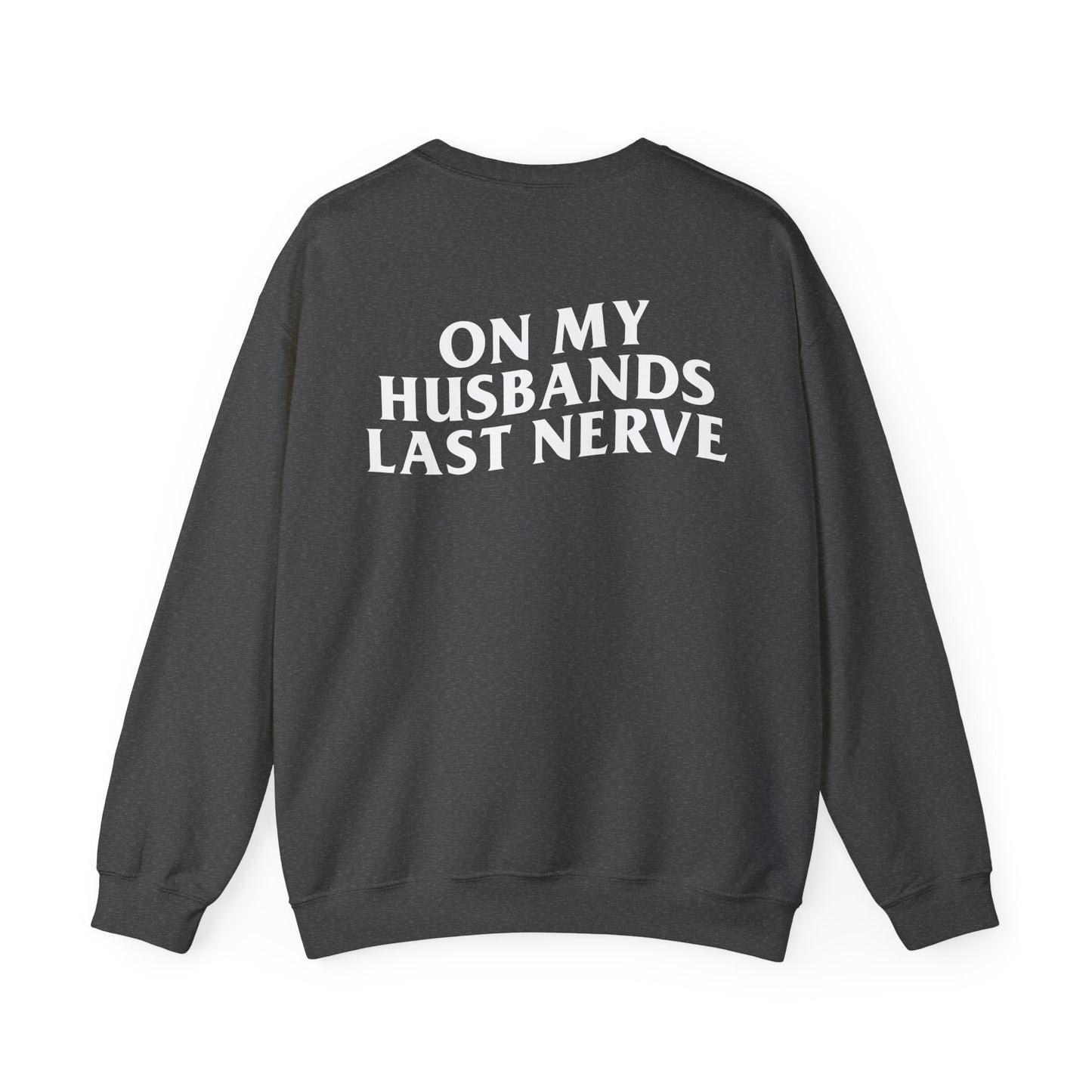 On My Husbands Last Nerve, Heavy Blend™ Crewneck Sweatshirt