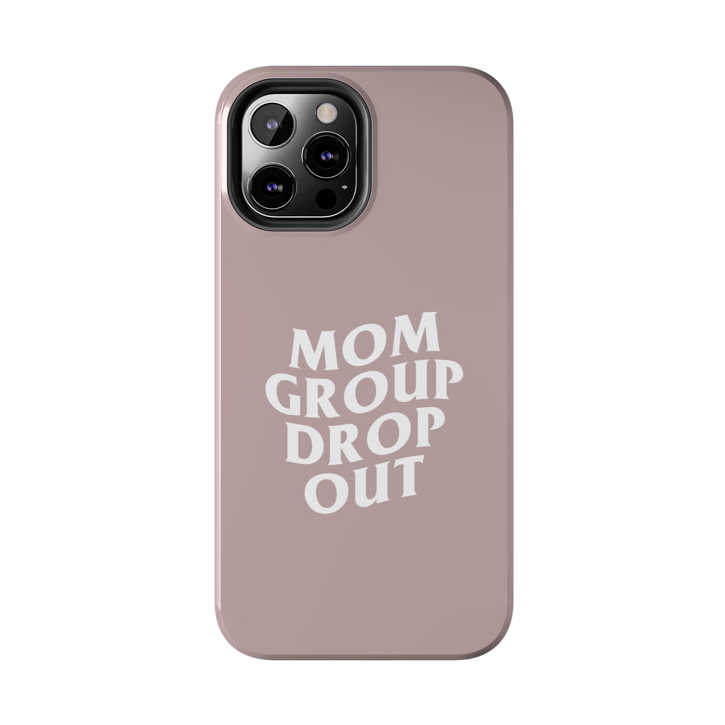 Mom Group Drop Out, Tough Phone Case