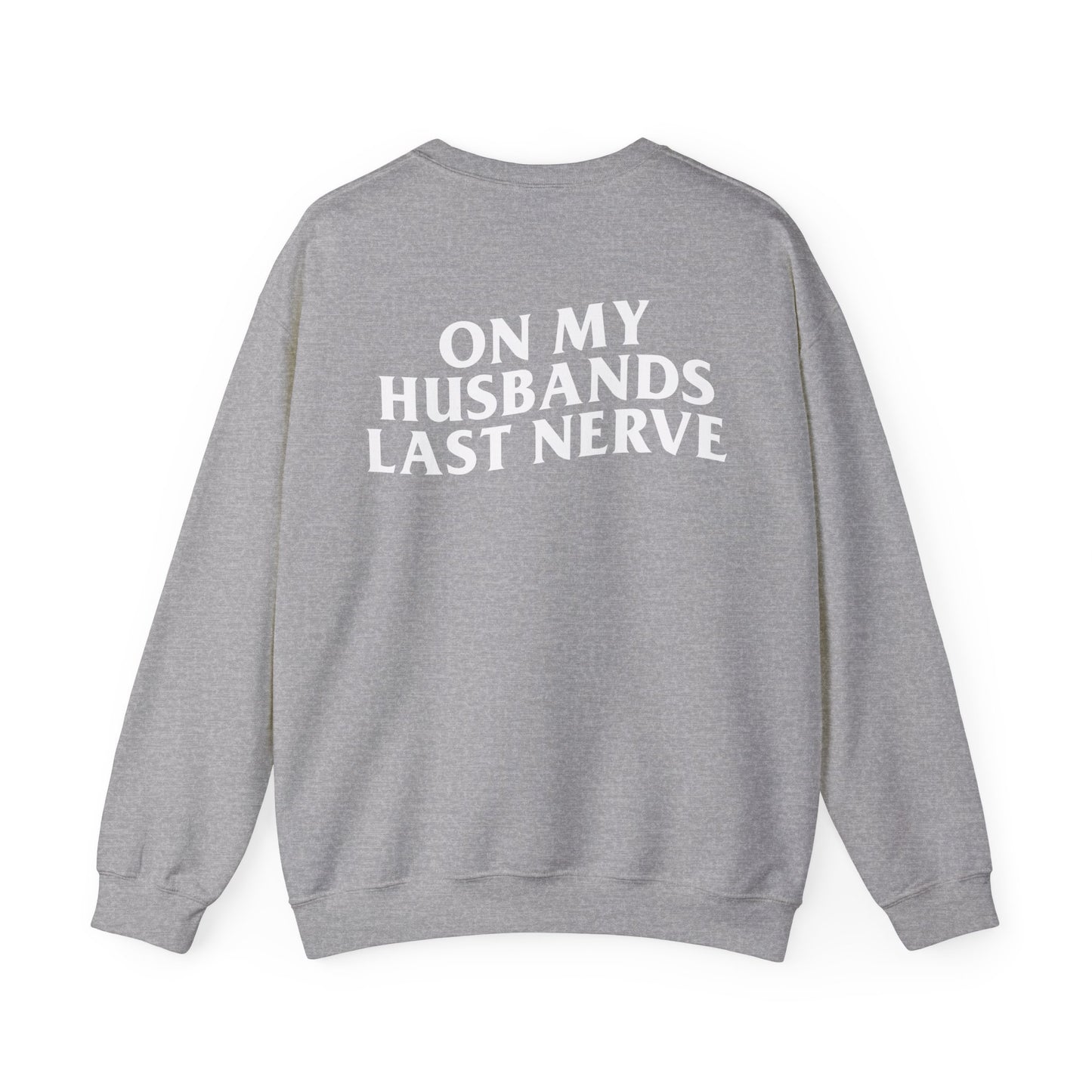 On My Husbands Last Nerve, Heavy Blend™ Crewneck Sweatshirt