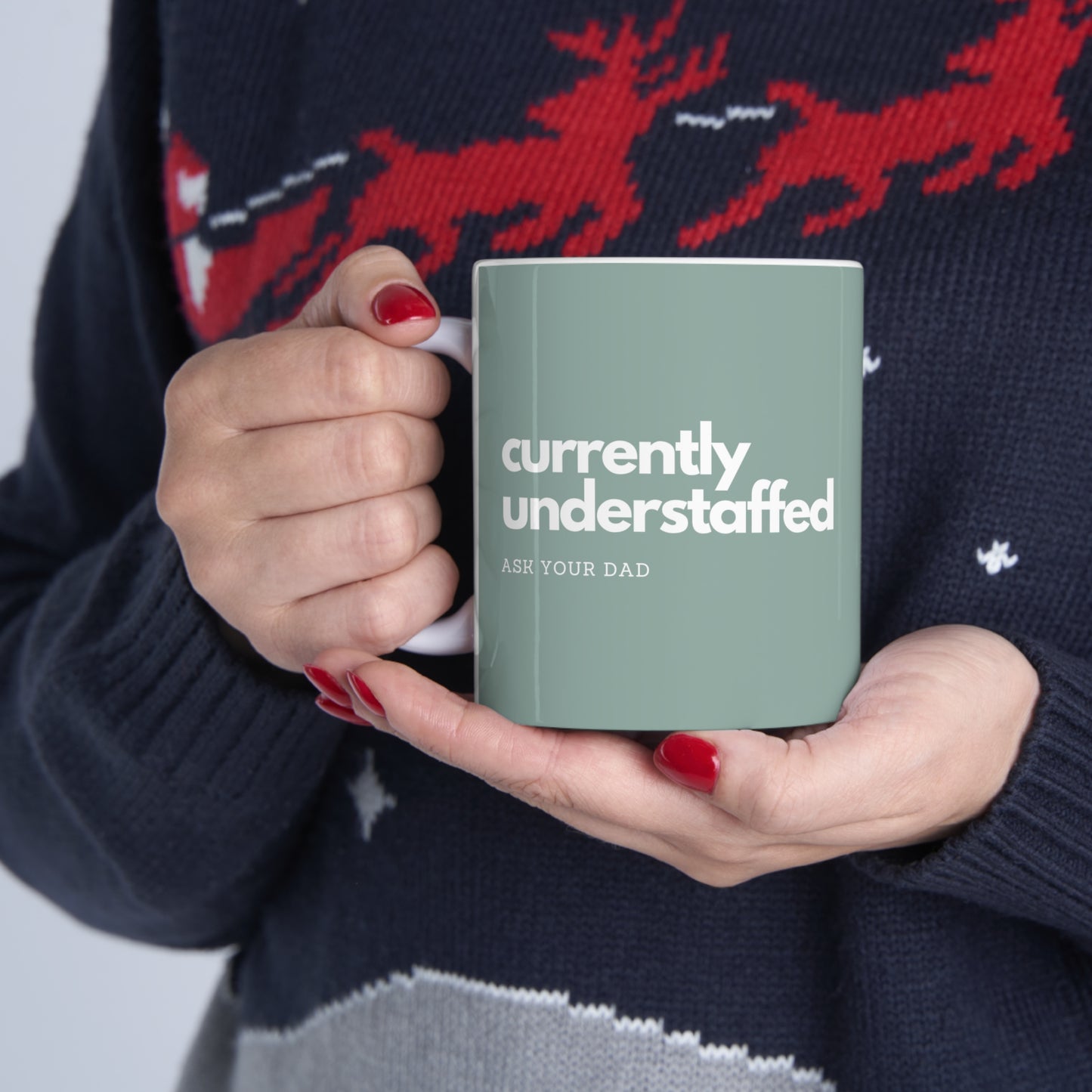 Currently Understaffed, Ask Your Dad; Ceramic Mug 11oz