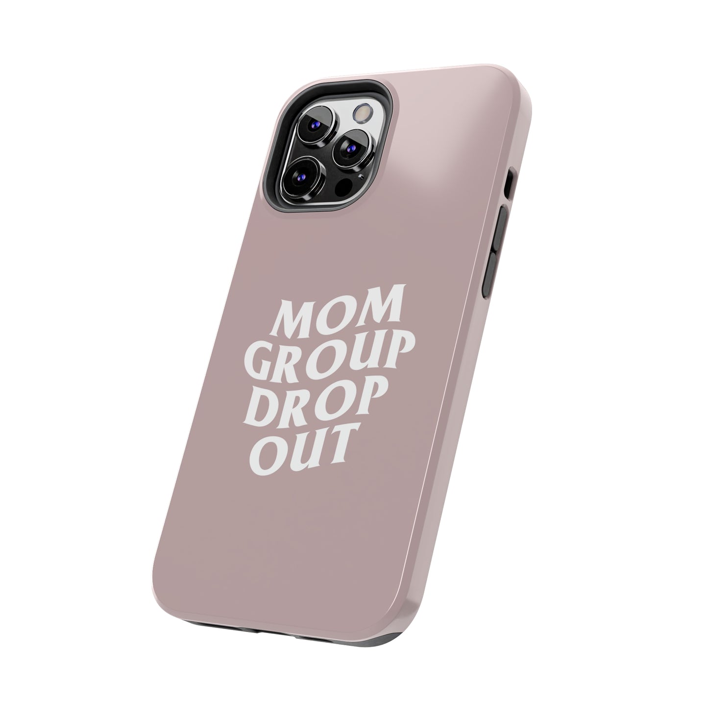 Mom Group Drop Out, Tough Phone Case